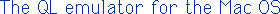 The QL emulator for the Mac OS